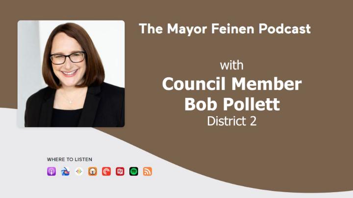 Title Graphic with Mayor Feinen's Portrait and the words The Mayor Feinen Podcast with Council Member Bob Pollett District 2